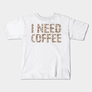 Funny Quote Caffeine Coffee Lover I Need Coffee Kids T-Shirt